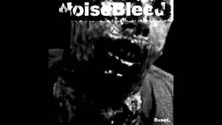 NoiseBleed - Beast (Experimental, Noise, Abstract, Ambient, Musique Concrete)