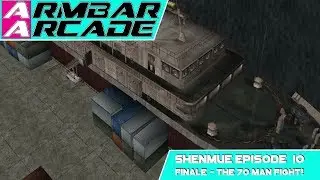 THE 70 MAN FIGHT! - Let's Play Shenmue #10 - Finale!｜Armbar Arcade Completes