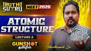 Atomic Structure (Concepts + Numericals) L2 |IRUTHI SUTRU – ROUND 2| Dr Maruthupandi Sir|NEET 2026 💯