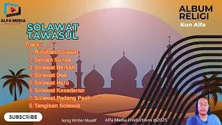 Solawat Tawasul | Full Album 8 Lagu Religi Islami &ndash; Kun Alfa #kunalfa  AlfaMedia Production