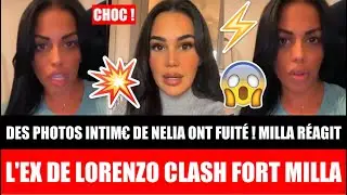 NELIA L'EX DE LORENZO CLASH MILLA & BALANCE! MILLA A FAIT FUITER SES PHOTOS INTIM&euro;? MILLA R&Eacute;AGIT ! 😱