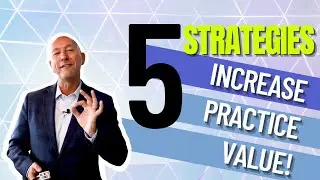 How To Increase the Value Of Your Dental Practice (5 Powerful Strategies)