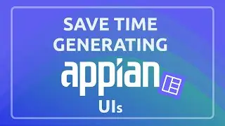 Build Modern Appian Interfaces Fast: From Data to UI in Minutes