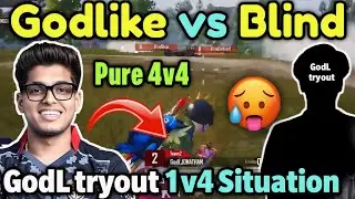 Godlike vs Blind pure 4v4 fight 🔥 GodL tryout 1v4 clutch situation 🇮🇳