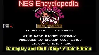 NES Encyclopedia - Gameplay and Chill Series :  Chip n Dale Rescue Rangers edition.