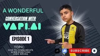 Talk with Vapi! | Episode 1 Vapi AI | How to communicate when something goes wrong