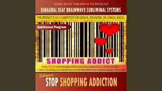 Stop Shopping Addiction - Binaural Beat Brainwave Subliminal Systems