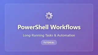 PowerShell Workflows Tutorial: Automate Long-Running Tasks for Beginners