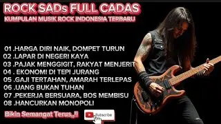 ROCK SADs FULL CADAS|| KUMPULAN MUSIK ROCK INDONESIA TERBARU, (UANG BUKAN TUHAN)