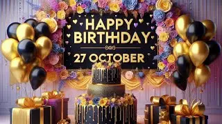 27 October Happy Birthday to you | 🎂 birthday song 🥳 happy birthday wishes 27th October