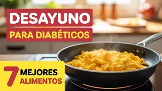 DESAYUNO para DIABETES/AZ&Uacute;CAR EN SANGRE: 7 Mejores Alimentos y C&oacute;mo Usarlos