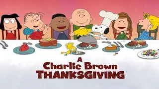 Giving Thanks 2- Charlie Brown Thanksgiving (1973)