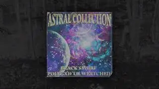 POLYGOD x LIL WRETCHED - ASTRAL COLLECTION feat. BLACK SMURF