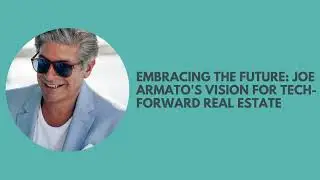 Embracing the Future Joe Armato's Vision for Tech Forward Real Estate