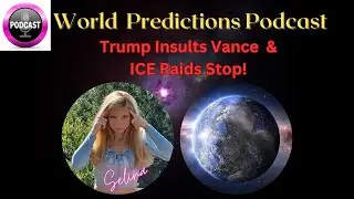 🌍🎙️World Psychic Predictions Podcast🔮 Trump Insults Vance & ICE Raids Stop!🫨