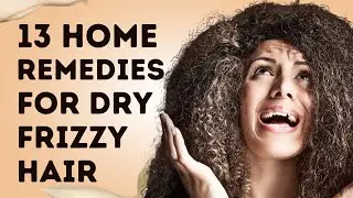 13 Home Remedies For Dry And Frizzy Hair: Get Smooth, Shiny Hair Naturally!
