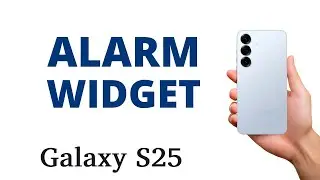 How to ADD an ALARM WIDGET to the HOME SCREEN on the Galaxy S25!