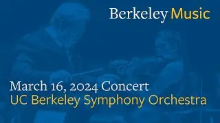 UC Berkeley Symphony Orchestra - Saturday March 16th 2024