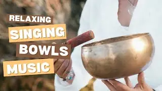 Harmonize Your Energy - Relaxing Singing Bowls Music For Calming