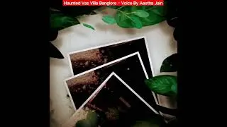 🔞Haunted Vas Villa Banglore|भूल कर भी मत जाना, इस बंगले में 🤔 😳😲🤔 |Voice By Aastha Jain #Shorts