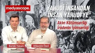 Burak Tatari ve H&uuml;seyin &Ouml;zel yorumluyor: Aklın K&ouml;t&uuml;mserliği İradenin İyimserliği