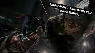 Spider-Man 3: Final Battle Pt.3 (Slow Motion)