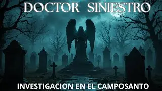 Susurros en el Cementerio: La Investigación Más Escalofriante de Doctor Siniestro Podcast