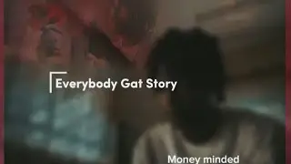 Money Minded - Everybody Gat Story (Unofficial  Music Video) WAKE UP