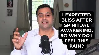 Awakening Was Supposed to Bring Bliss&mdash;Why Am I Still in Pain?
