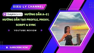 Dolphin Anty Hướng Dẫn A&ndash;Z | Tạo Profile, Proxy, Script & Sync