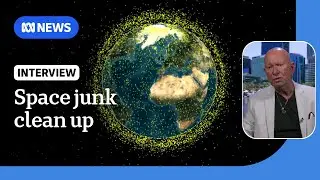 International space team researching how to clean up earth&rsquo;s orbit | ABC NEWS