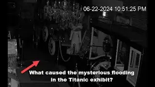 Unexplainable flooding of famous Titanic Exhibit at Volo Museum