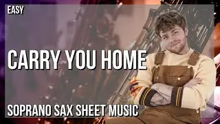 Soprano Sax Sheet Music: How to play Carry You Home by Alex Warren