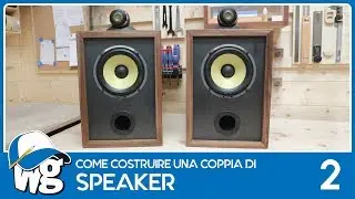 Come costruire una coppia di Speaker ::: Parte 2