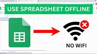How to Use Google Spreadsheets Offline or NO Wifi