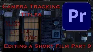 How to Edit a Short Film in Premiere Pro - Episode 9 - Camera Tracking Opening Titles After Effects