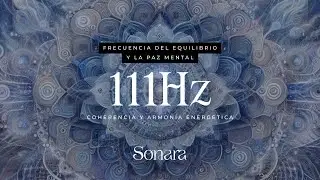 111 Hz 🔱 Coherencia y Alineaci&oacute;n Interior | Frecuencia del Equilibrio y la Paz Mental