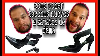 COMO CAMBIAR TACONES ALTOS DE DAMA(TRABAJO BIEN HECHO Y DURADERO PASO A PASO)👠👠