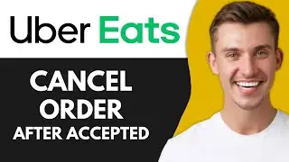 How to Cancel Uber Eats Order After Accepted (Working Method)