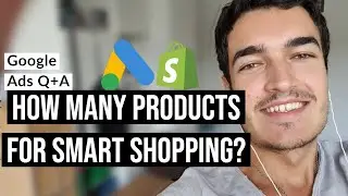 How Many Products For GOOGLE SMART SHOPPING ADS? High CTR But Low Conversions? #Q+A
