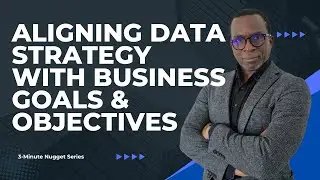 Aligning Data Strategy With Business Goals and Objectives