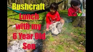Bushcraft Lunch with my 6 Year Old Son