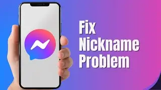 How to Fix Nickname Problem in Messenger (Solved)