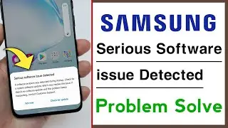 SERIOUS SOFTWARE ISSUE RESLOVED - FOR SAMSUNG S AND A SERIES