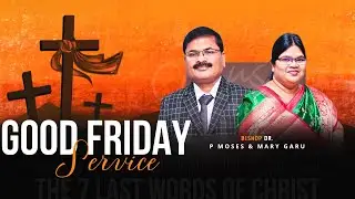 𝗚𝗼𝗼𝗱 𝗙𝗿𝗶𝗱𝗮𝘆 Message | 𝗔𝗽𝗿𝗶𝗹 𝟮𝟬𝟮𝟱 | Bishop Dr. P. Moses Garu