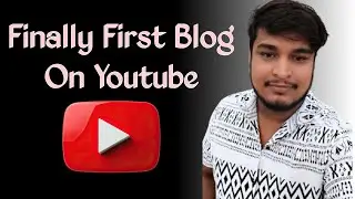 Finally First Blog On Youtube ! Day -1