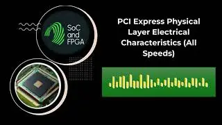 PCI Express (PCIe) Physical Layer Electrical Characteristics (All Speeds)