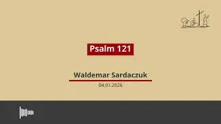 04.01.2026 - Psalm 121, Predigt von Waldemar Sardaczuk