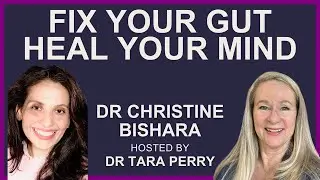Fix Your Gut, Heal Your Mind with Dr. Christine Bishara