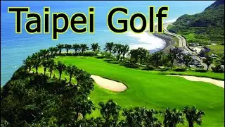 Top Golf Courses in Taipei, Taiwan